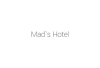 Mad`s Hotel